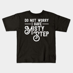 I Have Misty Step Funny Gaming Master Gamer Kids T-Shirt